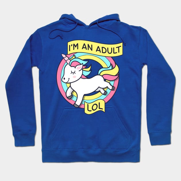 Unicorn I'm An Adult LOL Hoodie by Liberty Art